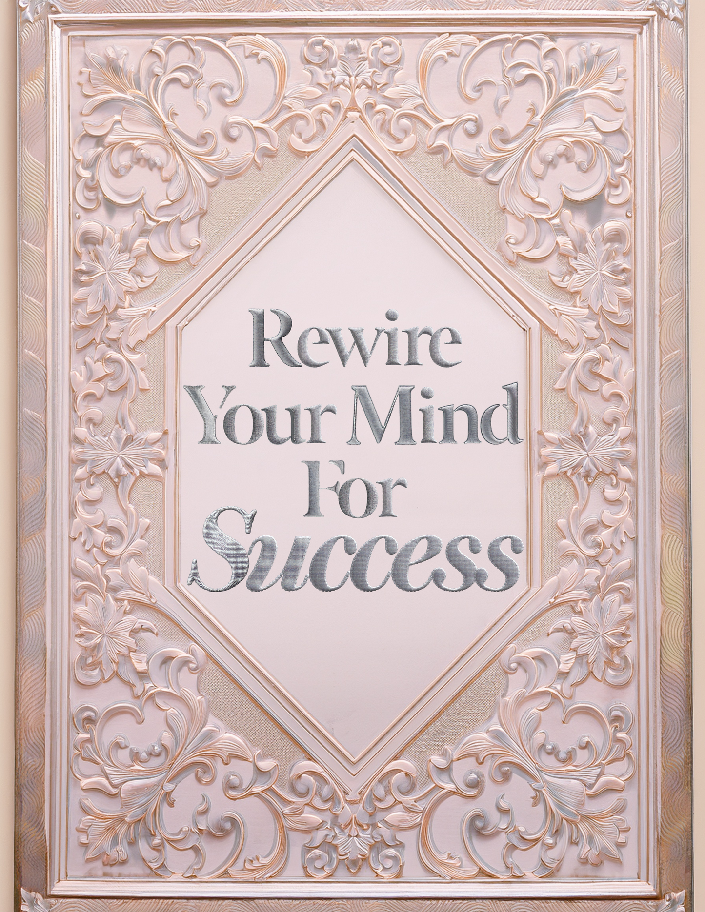 Rewire Your Mind For Success